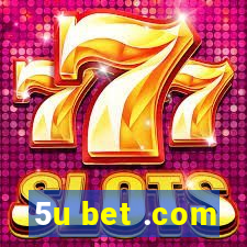 5u bet .com